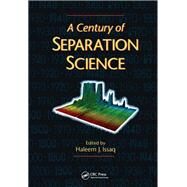 A Century of Separation Science by Issaq, Haleem J., 9780367396510
