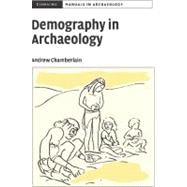 Demography in Archaeology by Andrew T. Chamberlain, 9780521596510