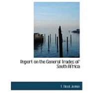 Report on the General Trades of South Africa by Jenkin, T. Nicol, 9780554956510