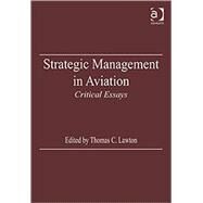 Strategic Management in Aviation: Critical Essays by Lawton,Thomas C., 9780754626510