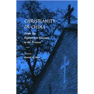 Christianity in China : From the Eighteenth Century to the Present by Bays, Daniel H., 9780804736510