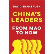 China's Leaders From Mao to Now by Shambaugh, David, 9781509546510