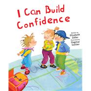 I Can Build Confidence by Zller, Elisabeth; Geisler, Dagmar; Berasaluce, Andrea Jones, 9781510746510