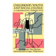Childhood, Youth And Social Change: A Comparative Perspective by Chisholm,Lynne;Chisholm,Lynne, 9781850006510