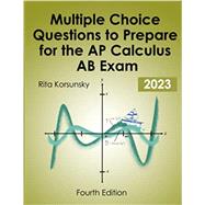 Multiple Choice Questions To Prepare for The AP Calculus AB Exam: 4th edition by Rita Korsunsky, 9798484546510