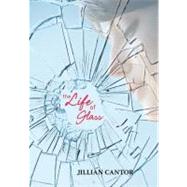 The Life of Glass by Cantor, Jillian, 9780061686511
