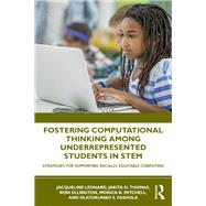 Fostering Computational Thinking Among Underrepresented Students in STEM by Jacqueline Leonard; Jakita O. Thomas; Roni Ellington; Monica B. Mitchell; Olatokunbo S. Fashola, 9780367456511