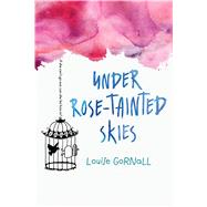 Under Rose-tainted Skies by Gornall, Louise, 9780544736511