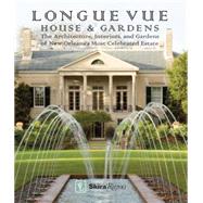 Longue Vue House and Gardens The Architecture, Interiors, and Gardens of New Orleans' Most Celebrated Estate by Davey, Charles; Reese, Carol McMichael; Freeman, Tina, 9780847846511