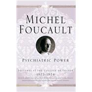 Psychiatric Power by Foucault, M.; Burchell, Graham; Davidson, A., 9781403986511