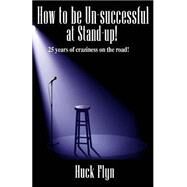 How to Be Unsuccessful at Stand-up