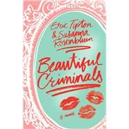 Beautiful Criminals by Tipton, Eric; Rosenblum, Susanna, 9781501136511