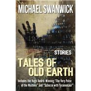 Tales of Old Earth by Michael Swanwick, 9781504036511