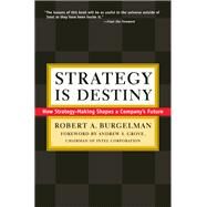 Strategy Is Destiny How Strategy-Making Shapes a Company's Future by Burgelman, Robert A.; Grove, Andrew, 9781982146511