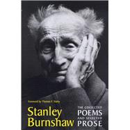 The Collected Poems and Selected Prose by Burnshaw, Stanley; Staley, Thomas F., 9780292726512