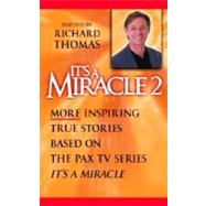 It's a Miracle 2 More Inspiring True Stories Based on the PAX TV Series, 