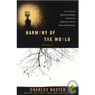 Harmony of the World Stories by BAXTER, CHARLES, 9780679776512