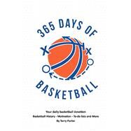 365 Days of Basketball Your Daily Basketball Devotional -  Basketball History - Motivation - To-Do by Porter, Terry, 9781098376512