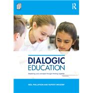 Dialogic Education: Mastering core concepts through thinking together by Phillipson; Neil, 9781138656512
