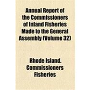 Annual Report of the Commissioners of Inland Fisheries Made to the General Assembly by Rhode Island Commissioners of Inland Fis, 9781154496512