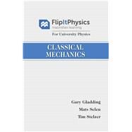 FlipItPhysics for University Physics: Classical Mechanics (Volume One) by Stelzer, Tim; Selen, Mats; Gladding, Gary, 9781319066512