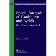 Special Integrals of Gradshteyn and Ryzhik: the Proofs - Volume I by Moll; Victor H., 9781482256512