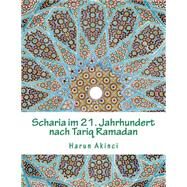 Scharia Im 21. Jahrhundert Nach Tariq Ramadan by Akinci, Harun, 9781505876512