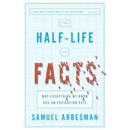 The Half-Life of Facts by Arbesman, Samuel, 9781591846512