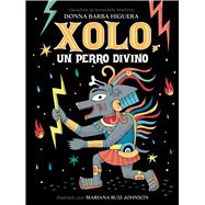 Xolo, un perro divino (Spanish Edition) by Higuera, Donna Barba; Ruiz Johnson, Mariana; Humar�n, Aurora, 9781646146512