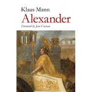 Alexander by Mann, Klaus; Cocteau, Jean, 9781843916512