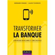 Transformer la banque by Bernard Roman; Alain Tchibozo, 9782100766512