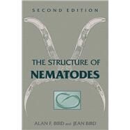 The Structure of Nematodes by Bird, Alan F.; Bird, Jean, 9780120996513