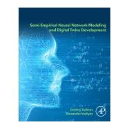 Semi-empirical Neural Network Modeling and Digital Twins Development by Tarkhov, Dmitriy; Lazovskaya, T. V.; Vasilyev, Alexander Nikolayevich, 9780128156513