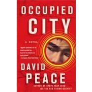Occupied City Book Two of the Tokyo Trilogy by Peace, David, 9780307276513