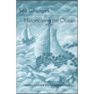 Sea Changes: Historicizing the Ocean by Klein,Bernhard;Klein,Bernhard, 9780415946513