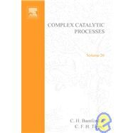 Comprehensive Chemical Kinetics : Complex Catalytic Processes by Bamford, C. H.; Tipper, C. F. H., 9780444416513