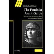 The Feminist Avant-Garde: Transatlantic Encounters of the Early Twentieth Century by Lucy Delap, 9780521876513