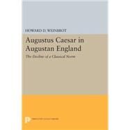 Augustus Caesar in Augustan England by Weinbrot, Howard D., 9780691616513