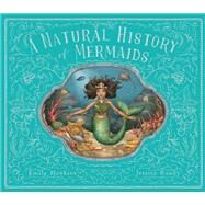 A Natural History of Mermaids by Hawkins, Emily; Roux, Jessica, 9780711266513