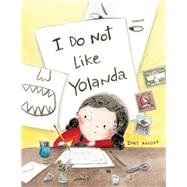 I Do Not Like Yolanda by Abbott, Zoey, 9780735266513