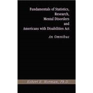 Fundamentals of Statistics, Research, Mental Disorders and Americans With Disabilities Act by Morman, Robert R., Ph.D., 9780759646513