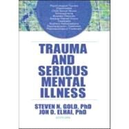 Trauma And Serious Mental Illness by Gold; Steven N, 9780789036513