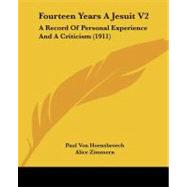 Fourteen Years a Jesuit V2 : A Record of Personal Experience and A Criticism (1911) by Von Hoensbroech, Paul; Zimmern, Alice, 9781104056513