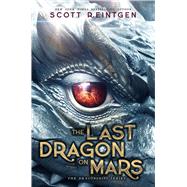The Last Dragon on Mars by Reintgen, Scott, 9781665946513