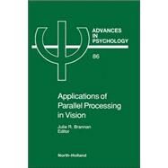 Applications of Parallel Processing in Vision by Brannan, Julie, 9780444886514