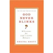 God Never Blinks 50 Lessons for Life's Little Detours by Brett, Regina, 9780446556514