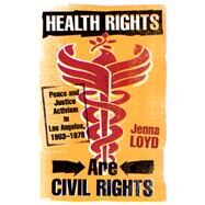 Health Rights Are Civil Rights by Loyd, Jenna M., 9780816676514