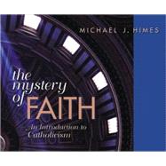 The Mystery Of Faith by Himes, Michael J., 9780867166514