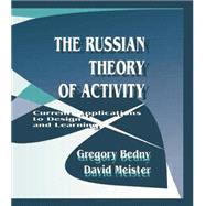 The Russian Theory of Activity: Current Applications To Design and Learning by Bedny,Gregory, 9781138876514