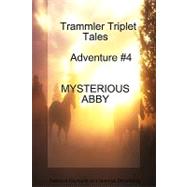 Trammler Triplet Tales Advente #4 MYSTERIOUS ABBY by Reynolds, Rebecca; Strandberg, Deborah, 9781435706514